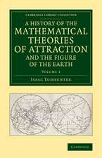 A History of the Mathematical Theories of Attraction and the Figure of the Earth: From the Time of Newton to that of Laplace