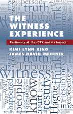 The Witness Experience: Testimony at the ICTY and Its Impact