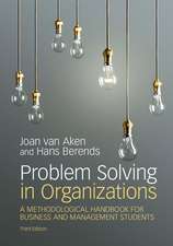 Problem Solving in Organizations: A Methodological Handbook for Business and Management Students