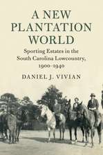 A New Plantation World: Sporting Estates in the South Carolina Lowcountry, 1900–1940