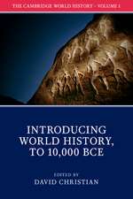 The Cambridge World History: Volume 1, Introducing World History, to 10,000 BCE