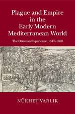 Plague and Empire in the Early Modern Mediterranean World