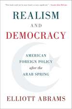 Realism and Democracy: American Foreign Policy after the Arab Spring