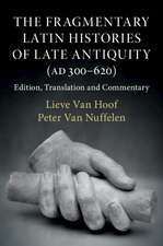 The Fragmentary Latin Histories of Late Antiquity (AD 300–620): Edition, Translation and Commentary