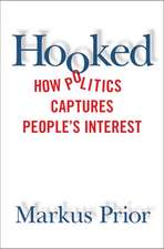 Hooked: How Politics Captures People's Interest