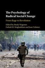 The Psychology of Radical Social Change: From Rage to Revolution