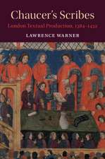 Chaucer's Scribes: London Textual Production, 1384–1432