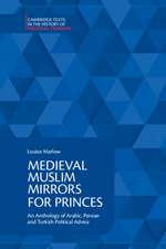 Medieval Muslim Mirrors for Princes: An Anthology of Arabic, Persian and Turkish Political Advice