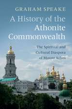 A History of the Athonite Commonwealth: The Spiritual and Cultural Diaspora of Mount Athos