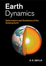 Earth Dynamics: Deformations and Oscillations of the Rotating Earth