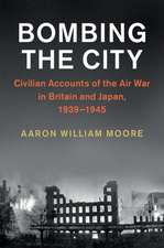 Bombing the City: Civilian Accounts of the Air War in Britain and Japan, 1939–1945