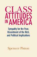 Class Attitudes in America: Sympathy for the Poor, Resentment of the Rich, and Political Implications