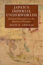 Japan's Imperial Underworlds: Intimate Encounters at the Borders of Empire