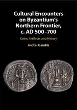 Cultural Encounters on Byzantium's Northern Frontier, c. AD 500–700: Coins, Artifacts and History