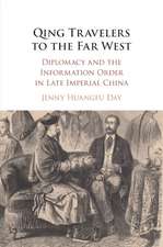 Qing Travelers to the Far West: Diplomacy and the Information Order in Late Imperial China