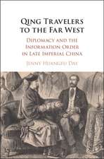 Qing Travelers to the Far West: Diplomacy and the Information Order in Late Imperial China