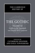 The Cambridge History of the Gothic: Volume 3, Gothic in the Twentieth and Twenty-First Centuries