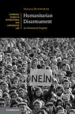 Humanitarian Disarmament: An Historical Enquiry