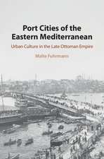 Port Cities of the Eastern Mediterranean: Urban Culture in the Late Ottoman Empire