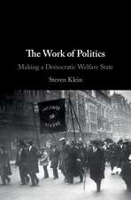 The Work of Politics: Making a Democratic Welfare State