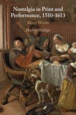 Nostalgia in Print and Performance, 1510–1613: Merry Worlds