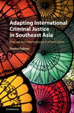 Adapting International Criminal Justice in Southeast Asia: Beyond the International Criminal Court