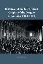 Britain and the Intellectual Origins of the League of Nations, 1914–1919