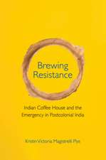 Brewing Resistance: Indian Coffee House and the Emergency in Postcolonial India