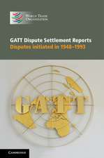 GATT Dispute Settlement Reports 6 Volume Hardback Set: Disputes Initiated in 1948–1993