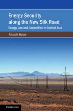 Energy Security along the New Silk Road: Energy Law and Geopolitics in Central Asia