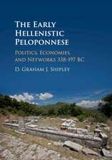 The Early Hellenistic Peloponnese: Politics, Economies, and Networks 338–197 BC