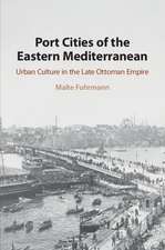 Port Cities of the Eastern Mediterranean: Urban Culture in the Late Ottoman Empire