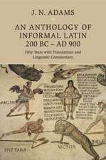 An Anthology of Informal Latin, 200 BC–AD 900: Fifty Texts with Translations and Linguistic Commentary