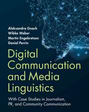 Digital Communication and Media Linguistics: With Case Studies in Journalism, PR, and Community Communication