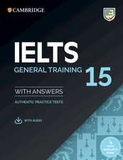 IELTS 15 General Training Student's Book with Answers with Audio with Resource Bank: Authentic Practice Tests