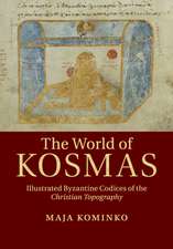 The World of Kosmas: Illustrated Byzantine Codices of the Christian Topography