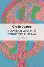 Credit Culture: The Politics of Money in the American Novel of the 1970s