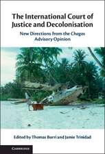 The International Court of Justice and Decolonisation: New Directions from the Chagos Advisory Opinion