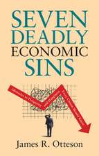 Seven Deadly Economic Sins: Obstacles to Prosperity and Happiness Every Citizen Should Know