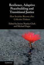 Resilience, Adaptive Peacebuilding and Transitional Justice: How Societies Recover after Collective Violence