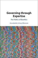 Governing through Expertise: The Politics of Bioethics