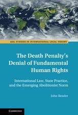 The Death Penalty's Denial of Fundamental Human Rights: International Law, State Practice, and the Emerging Abolitionist Norm