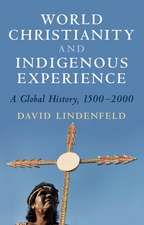 World Christianity and Indigenous Experience: A Global History, 1500–2000