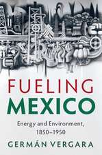 Fueling Mexico: Energy and Environment, 1850–1950