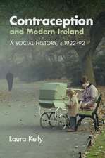 Contraception and Modern Ireland: A Social History, c. 1922–92