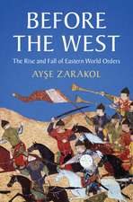 Before the West: The Rise and Fall of Eastern World Orders