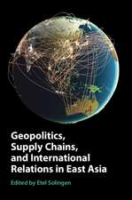 Geopolitics, Supply Chains, and International Relations in East Asia