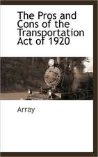 The Pros and Cons of the Transportation Act of 1920