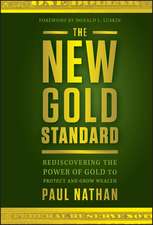 The New Gold Standard – Rediscovering the Power of Gold to Protect and Grow Wealth