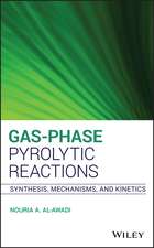 Gas–Phase Pyrolytic Reactions – Synthesis, Mechanisms, and Kinetics